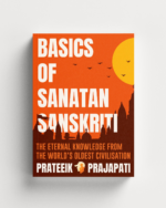 Basics of Sanatan Sanskriti (BOSS) : The Eternal Knowledge from The World's Oldest Civilisation - English Version