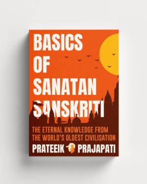 Basics of Sanatan Sanskriti (BOSS) : The Eternal Knowledge from The World's Oldest Civilisation - English Version